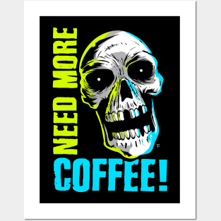 NEED MORE COFFEE! Posters and Art